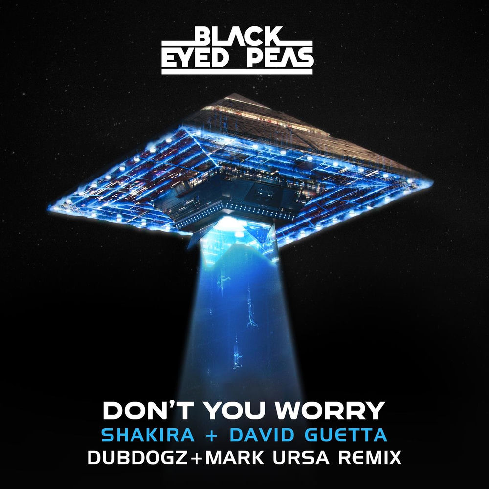 Don't You Worry (Feat. Shakira & Mark Ursa) (Dubdogz & Mark Ursa Remix) - David Guetta, The Black Eyed Peas & Dubdogz feat. Shakira & Mark Ursa