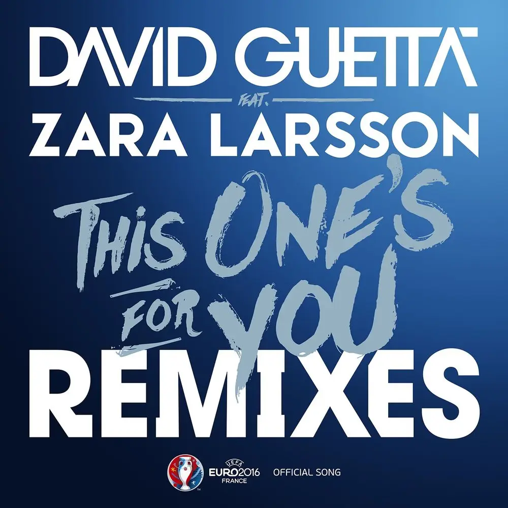 This One's for You [Official Song UEFA EURO 2016] (Extended) (Extended; feat. Zara Larsson) - David Guetta, Zara Larsson