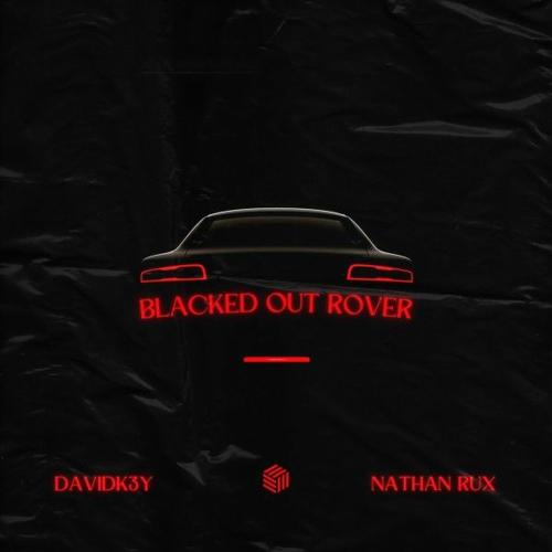 DavidK3y & Nathan Rux - Blacked Out Rover