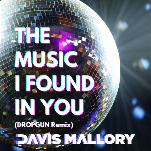 The Music I Found In You (Dropgun Remix) - Davis Mallory