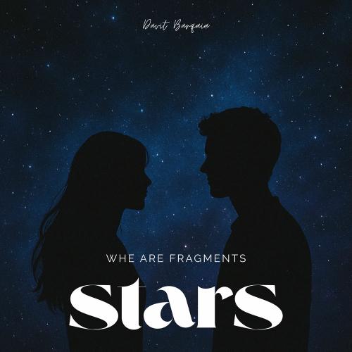 Davit Barqaia - Whe Are Fragments Stars