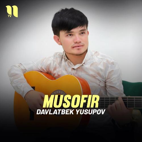 Musofir - Davlatbek Yusupov
