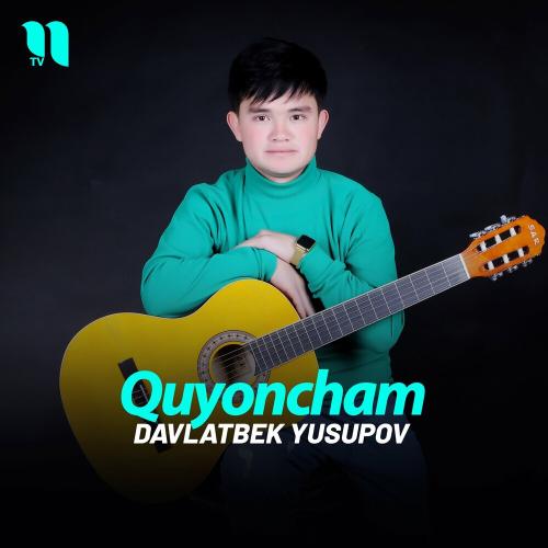 Quyoncham - Davlatbek Yusupov
