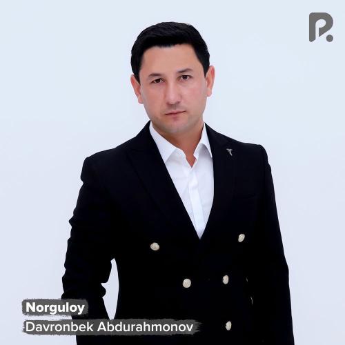 Norguloy - Davronbek Abdurahmonov