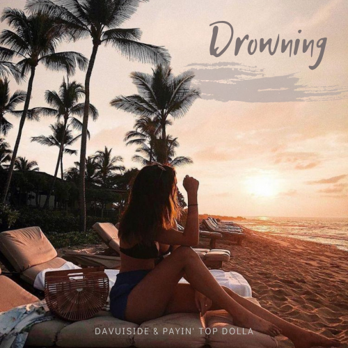 Drowning - Davuiside & Payin' Top Dolla