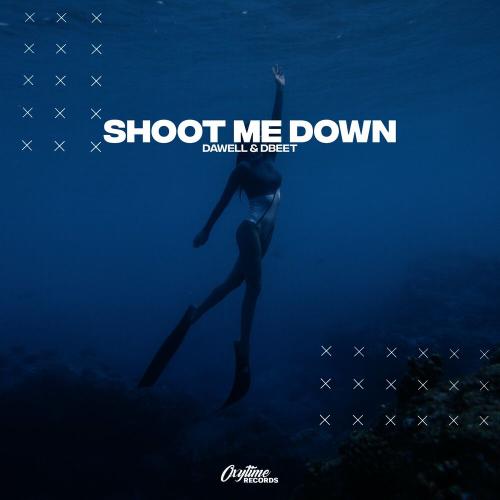 Dawell & Dbeet - Shoot Me Down