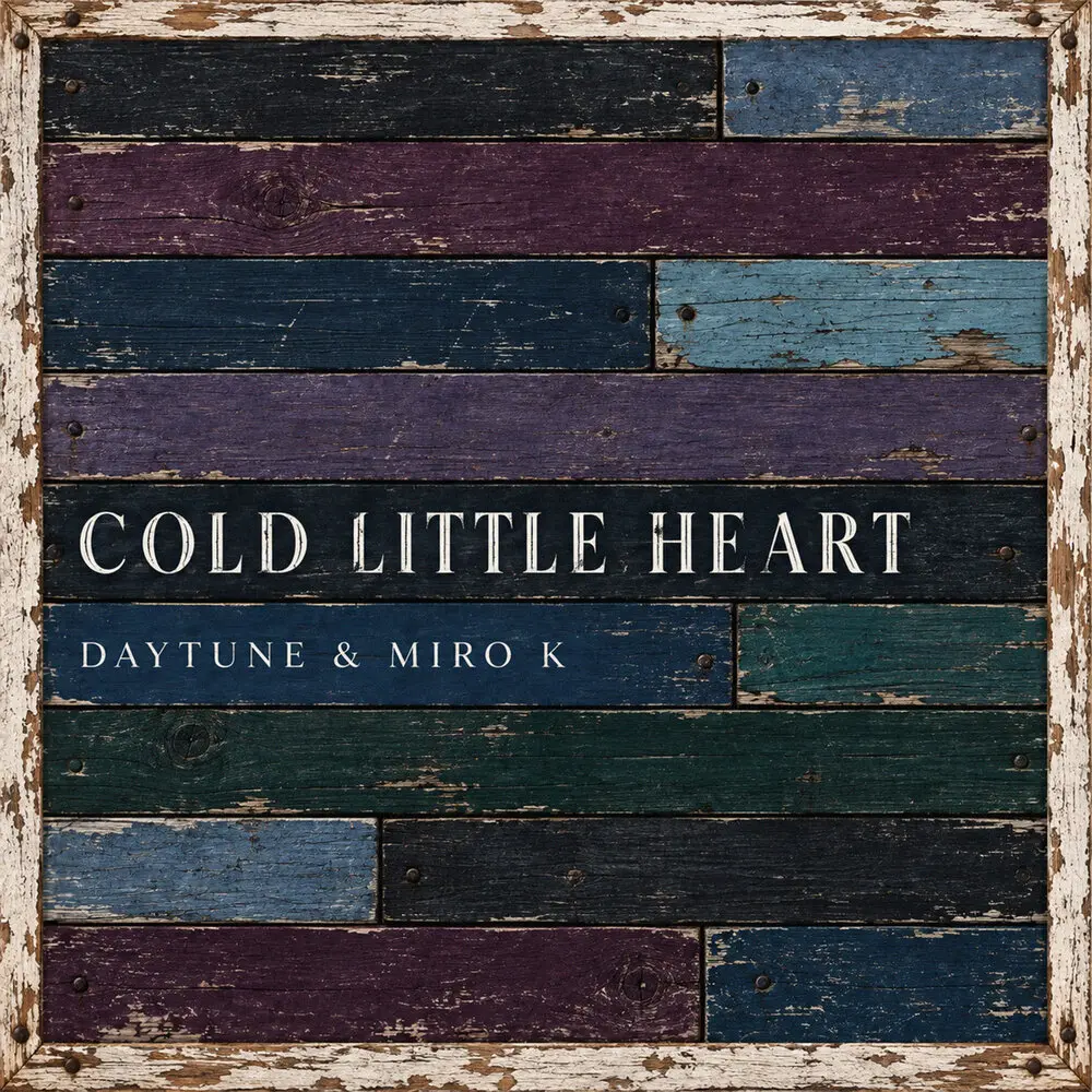 Cold Little Heart - Daytune, Miro k