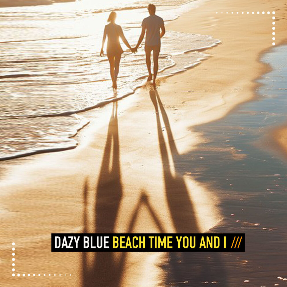 Beach Time You and I - Dazy Blue