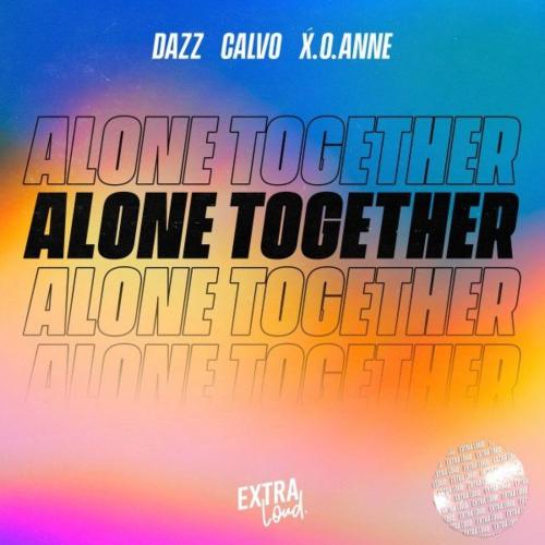 Dazz, Calvo & x.o.anne - Alone Together (Radio Mix)