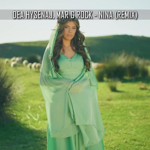 Dea Hysenaj & Mar G Rock - Nina (Remix)