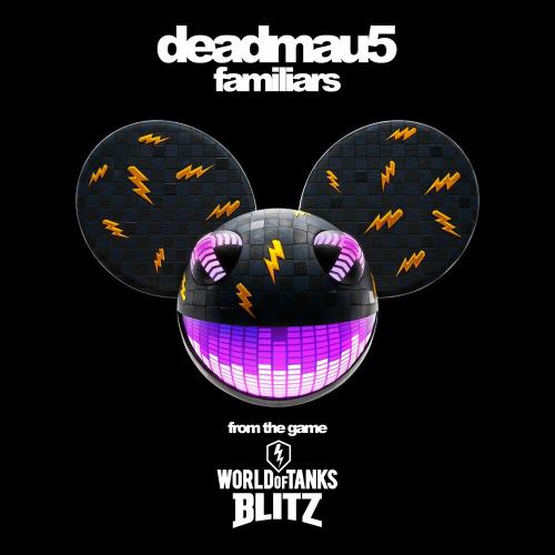 Familiars (From The Game World Of Tanks Blitz) - Deadmau5