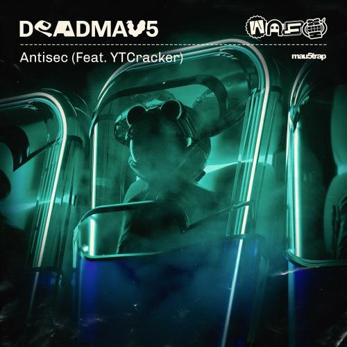 Antisec - Deadmau5 feat. Ytcracker