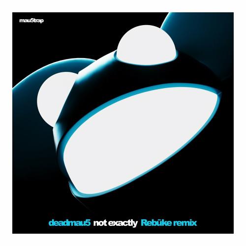 Deadmau5 - Not Exactly (Rebuke Remix)