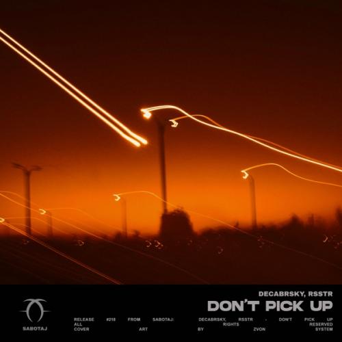 Decabrsky & rsstr - Don’t Pick Up