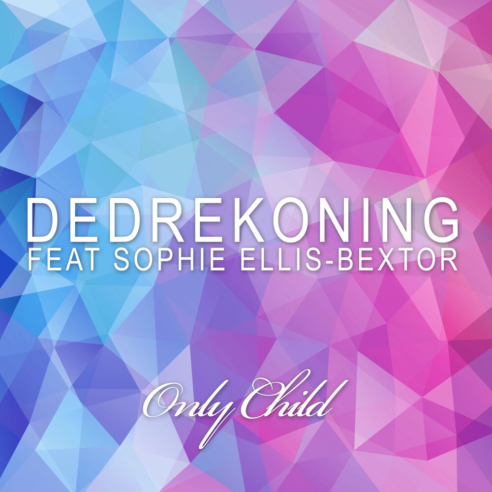 Only Child (Paul Oakenfold Deep Down Radio Edit) - DedRekoning, Sophie Ellis-Bextor, Paul Oakenfold