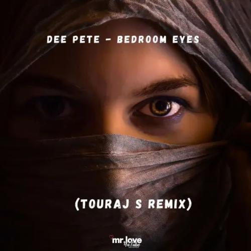Dee Pete - Bedroom Eyes (Touraj S Remix)
