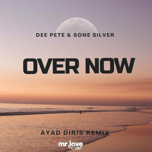 Dee Pete feat. Sone Silver - Over Now (Ayad Diris Remix)