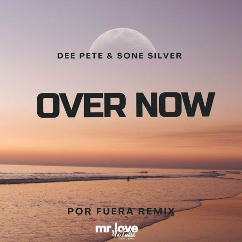Dee Pete feat. Sone Silver - Over Now (Por Fuera Remix)