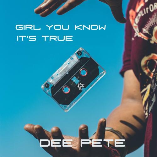 Dee Pete - Girl You Know It’s True