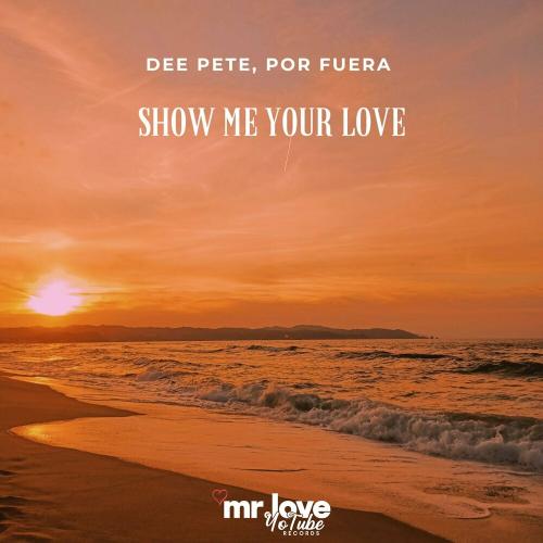 Dee Pete & Por Fuera - Show Me Your Love