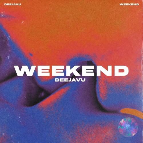 DeeJaVu - Weekend
