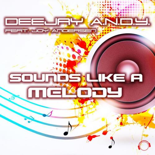 Deejay A.N.D.Y. feat. Joy Andersen - Sounds Like A Melody (Radio Edit)