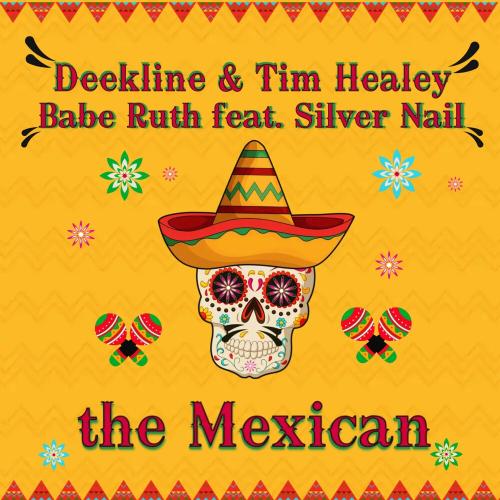 Deekline x Tim Healey x Babe Ruth feat. Silver Nail - The Mexican