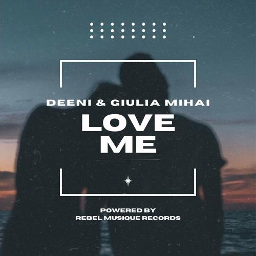DeeNi & Giulia Mihai - Love Me