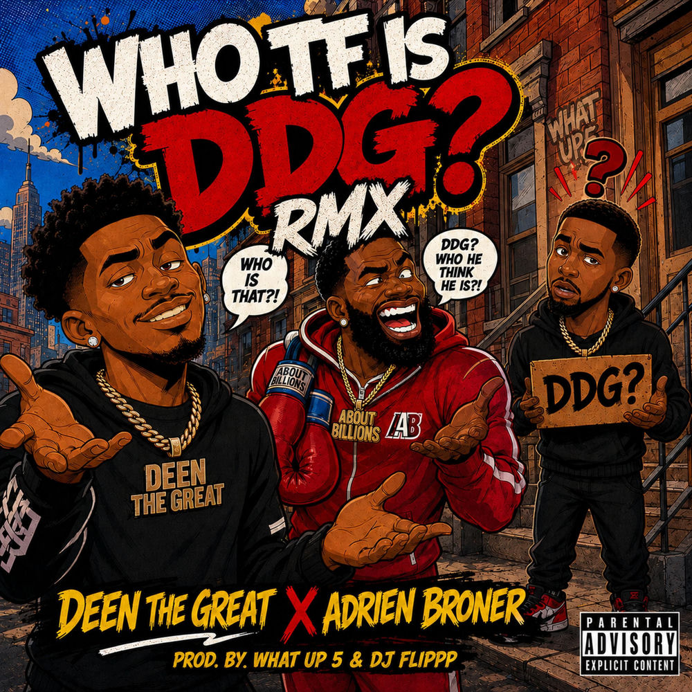 Who Tf Is Ddg Rmx - DeenTheGreat, Adrien Broner & DDG