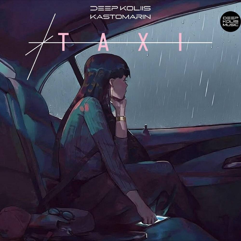 Taxi - Deep Koliis & KastomariN