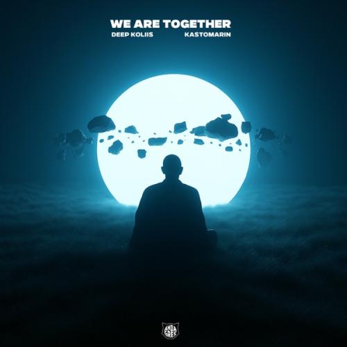 Deep Koliis & KastomariN - We Are Together