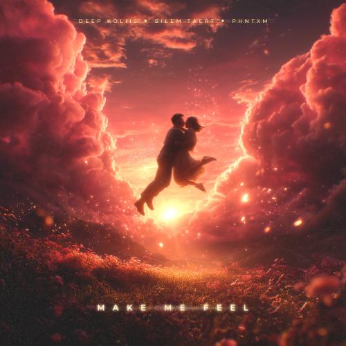 Deep koliis, SILEM TAERT & PHNTXM - Make Me Feel