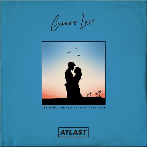 Deepend feat. Andrew Allen & Last Call - Gonna Love