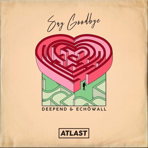 Say Goodbye - Deepend feat. Echowall