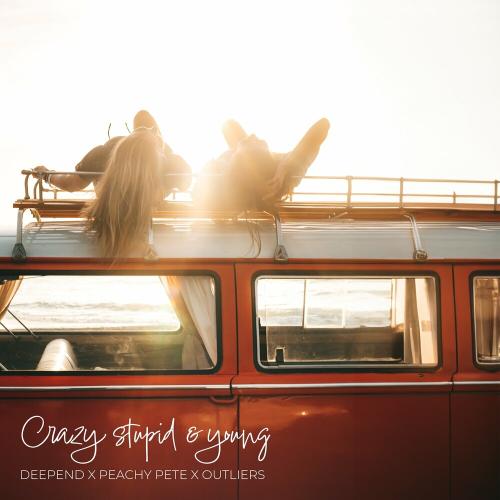 Deepend feat. Peachy Pete & Outliers - Crazy Stupid & Young