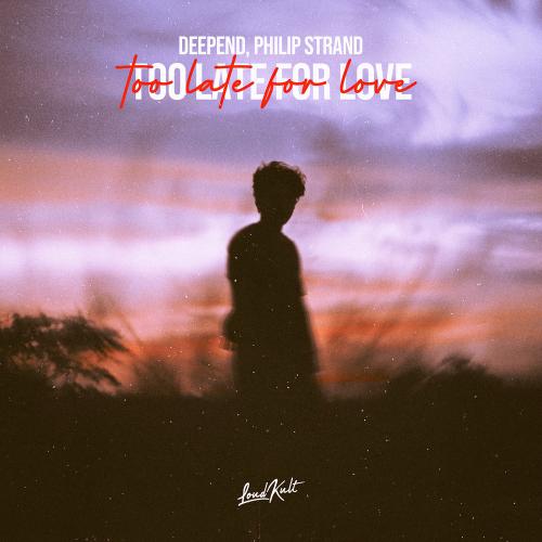 Deepend & Philip Strand - Too Late For Love