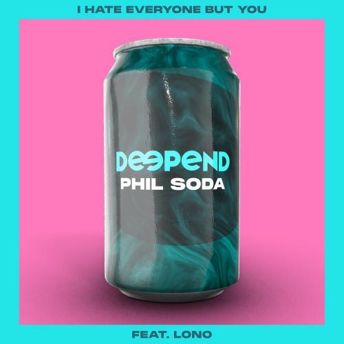 Deepend x Phil Soda feat. Lono - I Hate Everyone But You