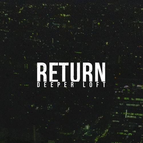 Return - Deeper Loft