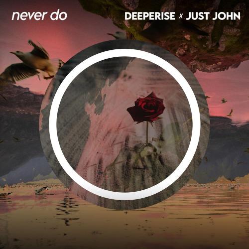 Never Do - Deeperise & Just John