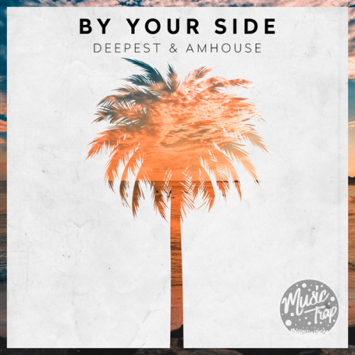 By Your Side - Deepest & AMHouse