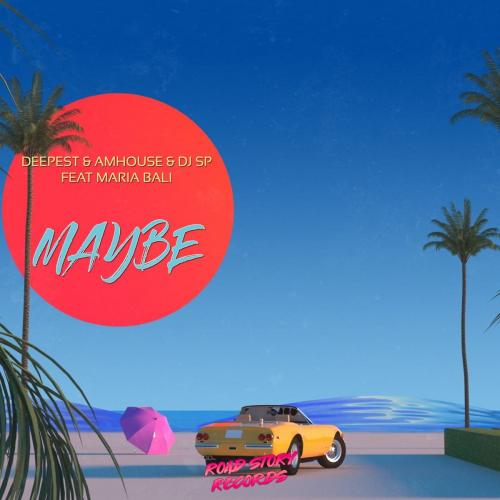 Deepest & AMHouse & DJ SP feat. Maria Bali - Maybe