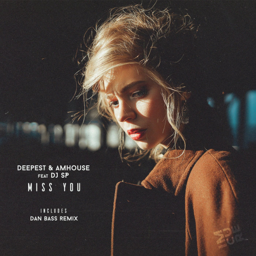 Deepest & AMHouse & DJ SP - Miss You (Dan Bass Remix)