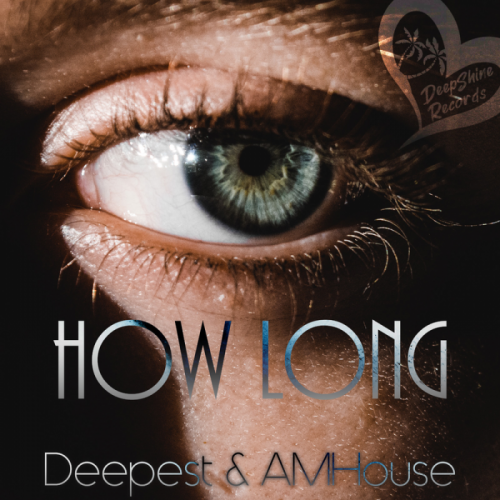 How Long - Deepest & AMHouse