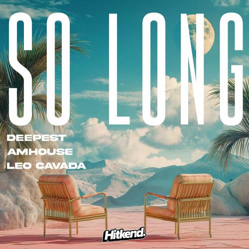 Deepest, AMHouse & Leo Cavada - So Long