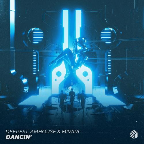 Deepest, AMHouse & MIVARI - Dancin'