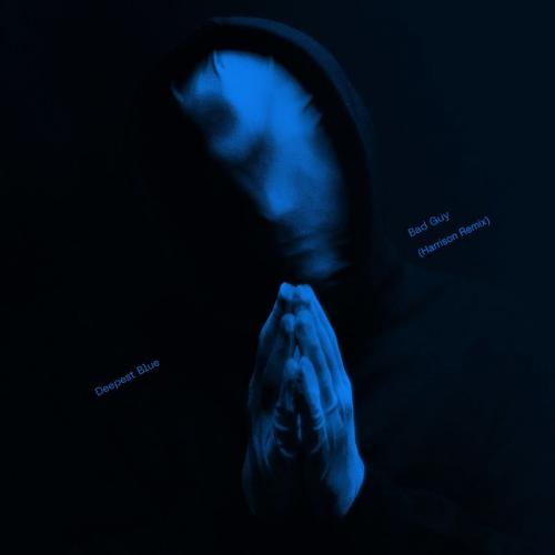 Deepest Blue - Bad Guy (Harrison Remix)