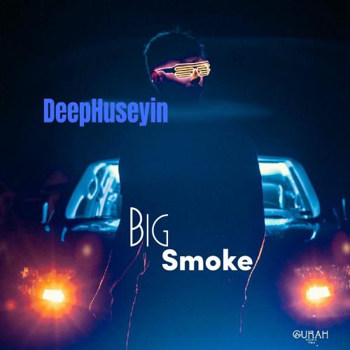 DeepHuseyin - Big Smoke