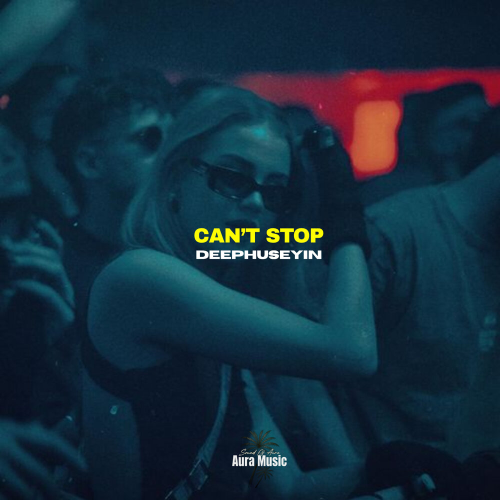 Can't Stop - DeepHuseyin
