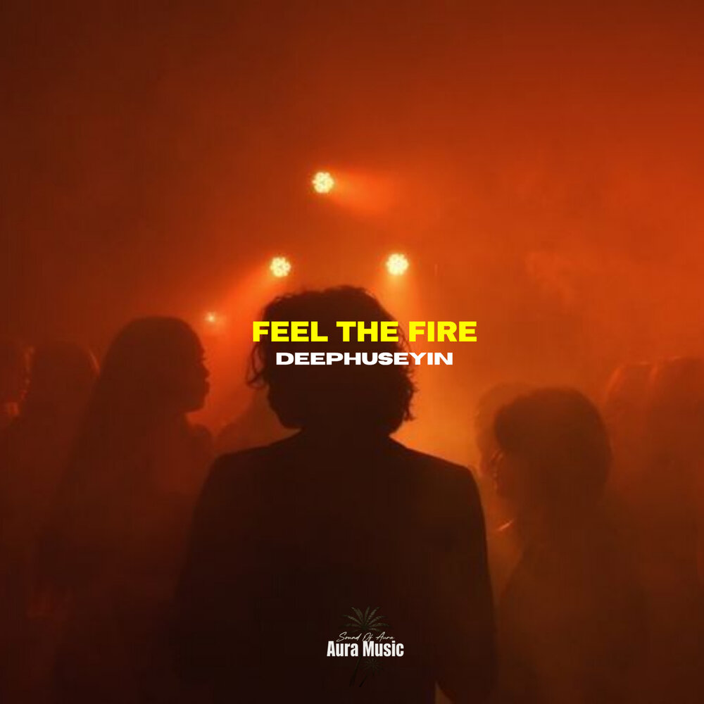 Feel the Fire - DeepHuseyin