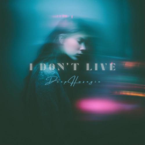DeepHuseyin - I Don't Live